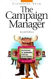 Holstein, Michael E.: The Campaign Manager: Running and Winning Local Elections