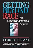 Payne, Richard J.: Getting Beyond Race: The Changing American Culture Payne, Richard J.: Getting Beyond Race: The Changing American Culture