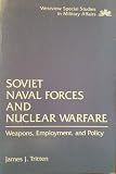 Tritten, James: Soviet Naval Forces and Nuclear Warfare: Weapons, Employment and Policy