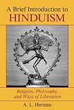 Herman, A. L.: A Brief Introduction to Hinduism: Religion, Philosophy, and Ways of Liberation Herman, A. L.: A Brief Introduction to Hinduism: Religion, Philosophy, and Ways of Liberation