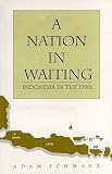 Schwarz, Adam: A Nation in Waiting: Indonesia in the 1990s