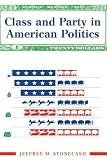 Stonecash, Jeffrey M.: Class and Party in American Politics