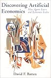 Batten, David F.: Discovering Aftificial Economics: How Agents Learn and Economies Evolve