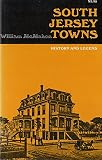 McMahon, William: South Jersey Towns: History and Legend McMahon, William: South Jersey Towns: History and Legend