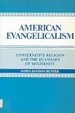 Hunter, J.: American Evangelicalism: Conservative Religion and the Quandary Modernity