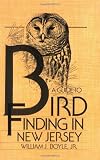 Boyle, William J.: A Guide to Bird Finding in New Jersey