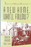 Zagarell, Sandra A.: A New Home, Who'll Follow? or Glimpses of Western Life