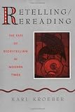 Kroeber, Karl: Retelling/Rereading: The Fate of Storytelling in Modern Times