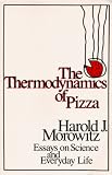 Morowitz, Harold J.: The Thermodynamics of Pizza