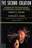 Mann, Charles C.: The Second Creation: Makers of the Revolution in Twentieth-Century Physics Mann, Charles C.: The Second Creation: Makers of the Revolution in Twentieth-Century Physics