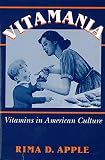 Vitamania: Vitamins in American Culture (0813522781) by Apple, Rima D. Apple, Rima D.: Vitamania: Vitamins in American Culture