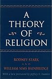 Stark, Rodney: A Theory of Religion Stark, Rodney: A Theory of Religion