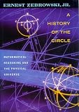 Zebrowski, Ernest: A History of the Circle: Mathematical Reasoning and the Physical Universe