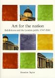 Taylor, Brandon: Art for the Nation: Exhibitions and the London Public, 1747-2001 Taylor, Brandon: Art for the Nation: Exhibitions and the London Public, 1747-2001
