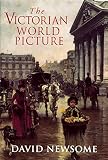 Newsome, David: The Victorian World Picture Newsome, David: The Victorian World Picture