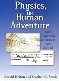 Holton, Gerald: Physics, the Human Adventure: From Copernicus to Einstein and Beyond Holton, Gerald: Physics, the Human Adventure: From Copernicus to Einstein and Beyond