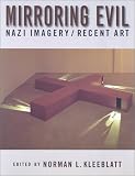 Kleeblatt, Norman L.: Mirroring Evil : Nazi Imagery - Recent Art