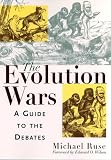 Ruse, Michael: The Evolution Wars: A Guide to the Debates