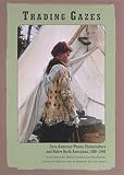 Graulich, Melody: Trading Gazes: Euro-American Women Photographers and Native North Americans, 1880-1940 Graulich, Melody: Trading Gazes: Euro-American Women Photographers and Native North Americans, 1880-1940