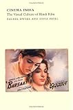 Dwyer, Rachel: Cinema India: The Visual Culture of Hindi Film Dwyer, Rachel: Cinema India: The Visual Culture of Hindi Film