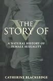Blackledge, Catherine: The Story of V: A Natural History of Female Sexuality Blackledge, Catherine: The Story of V: A Natural History of Female Sexuality
