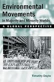 Doyle, Timothy: Environmental Movements In Majority And Minority Worlds: A Global Perspective Doyle, Timothy: Environmental Movements In Majority And Minority Worlds: A Global Perspective