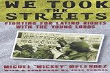 Melendez, Mickey: We Took The Streets: Fighting For Latino Rights With The Young Lords Melendez, Mickey: We Took The Streets: Fighting For Latino Rights With The Young Lords