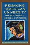 Massy, William F.: Remaking The American University: Market-smart And Mission-centered