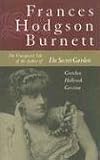 Gerzina, Gretchen Holbrook: Frances Hodgson Burnett: The Unexpected Life of the Author of The Secret Garden