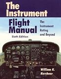 Kershner, William K.: Instrument Flight Manual: The Instrument Rating and Beyond Kershner, William K.: Instrument Flight Manual: The Instrument Rating and Beyond