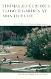 Thomas Jefferson's Flower Garden at Monticello (0813910870) by Betts, Edwin M. Betts, Edwin M.: Thomas Jefferson's Flower Garden at Monticello