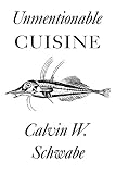 Schwabe, Calvin W.: Unmentionable Cuisine