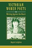 Leighton, Angela: Victorian Women Poets Leighton, Angela: Victorian Women Poets