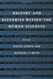 Cohen, Ralph: History &...: Histories Within the Human Sciences
