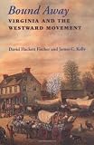 Fischer, David Hackett: Bound Away: Virginia and the Westward Movement