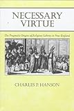 Hanson, Charles P.: Necessary Virtue: The Pragmatic Origins of Religious Liberty in New England