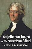 Peterson, Merrill D.: Jefferson Image in the American Mind