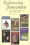 Kelso, William M.: Jamestown Rediscovery: Search for the 1607 James Fort