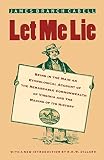 Cabell, James Branch: Let Me Lie: Being in the Main an Ethnological Account of the Remarkable Commonwealth of Virginia and the Making of Its History