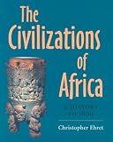 Ehret, Christopher: The Civilizations of Africa: A History to 1800 Ehret, Christopher: The Civilizations of Africa: A History to 1800