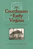 The Courthouses Of Early Virginia: An Architectural History (0813923018) by Lounsbury, Carl Lounsbury, Carl: The Courthouses Of Early Virginia: An Architectural History