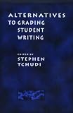 Ncte Committee on Alternatives to Grading Student Writing: Alternatives to Grading Student Writing