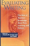 Odell, Lee: Evaluating Writing: The Role of Teachers' Knowledge About Text, Learning, and Culture