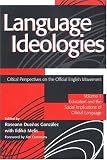 Melis, Ildiko: Language Ideologies: Critical Perspectives on the Official English Movement - History, Theory, and Policy Melis, Ildiko: Language Ideologies: Critical Perspectives on the Official English Movement - History, Theory, and Policy