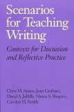 Graham, Joan: Scenarios for Teaching Writing: Contexts for Discussion and Reflective Practice Graham, Joan: Scenarios for Teaching Writing: Contexts for Discussion and Reflective Practice