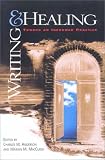 Anderson, Charles M.: Writing and Healing: Toward an Informed Practice Anderson, Charles M.: Writing and Healing: Toward an Informed Practice