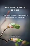 Braun, Emma Lucy: The Woody Plants of Ohio: Trees, Shrubs, and Wood Climbers Native, Naturalized, and Escaped