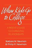 Newman, Philip R.: When Kids Go to College: A Parent's Guide to Changing Relationships Newman, Philip R.: When Kids Go to College: A Parent's Guide to Changing Relationships