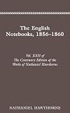 Hawthorne, Nathaniel: The English Notebooks 1856-1860 Hawthorne, Nathaniel: The English Notebooks 1856-1860