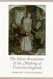 Schlossberg, Herbert: The Silent Revolution and the Making of Victorian England
